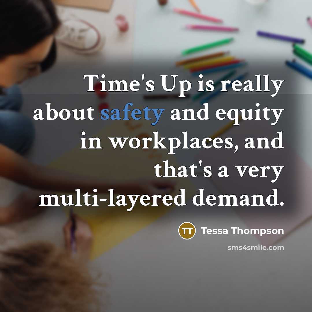 “Time's Up is really about safety and equity in workplaces, and that's a very multi-layered demand.” quote by Tessa Thompson