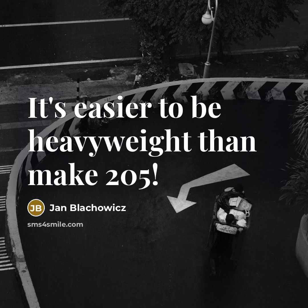 “It's easier to be heavyweight than make 205!” quote by Jan Blachowicz