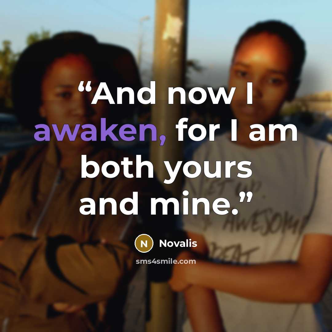“And now I awaken, for I am both yours and mine.” quote by Novalis