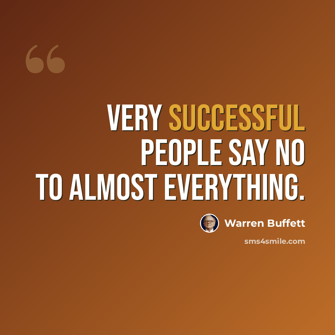 “Very successful people say no to almost everything.” quote by Warren Buffett