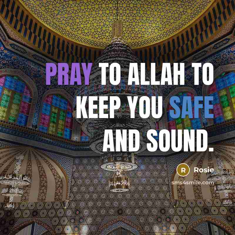 “Pray to Allah to keep you safe and sound.” quote by Rosie