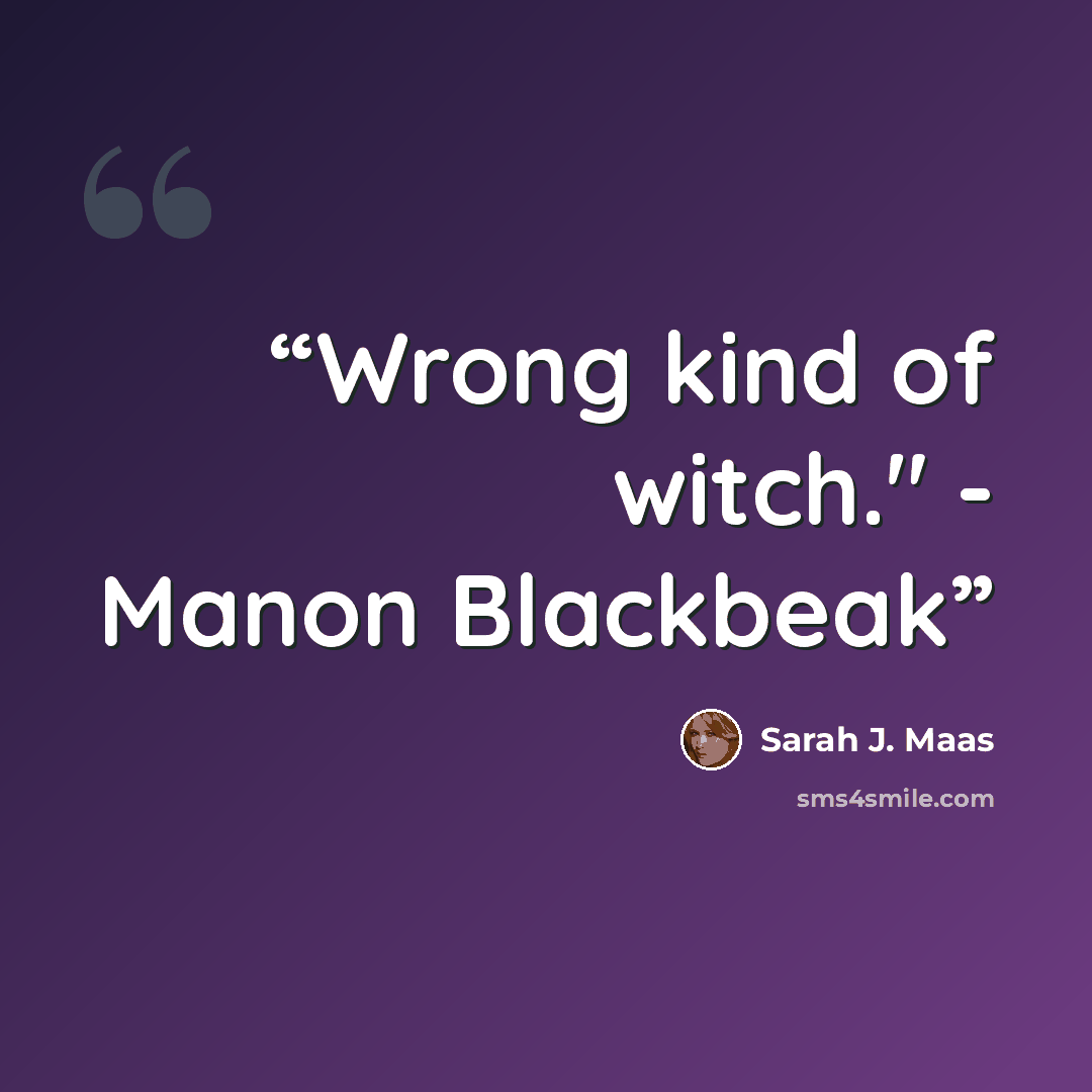 “Wrong kind of witch." - Manon Blackbeak” quote by Sarah J. Maas