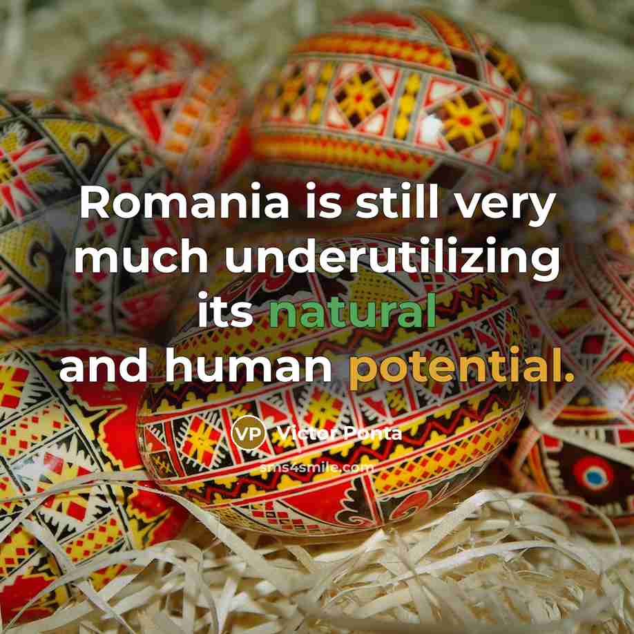 “Romania is still very much underutilizing its natural and human potential.” quote by Victor Ponta