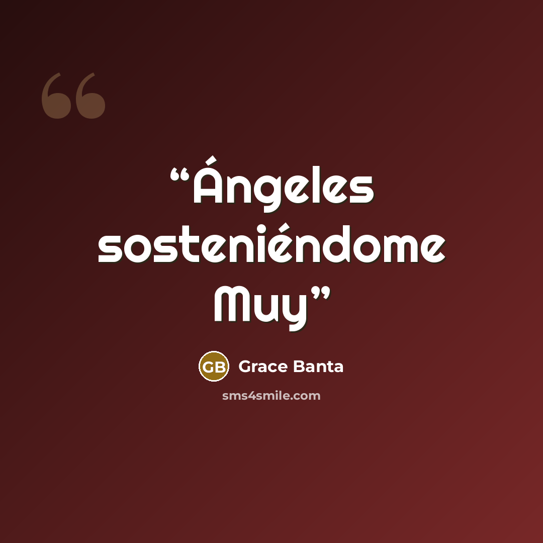 “Ángeles sosteniéndome Muy” quote by Grace Banta
