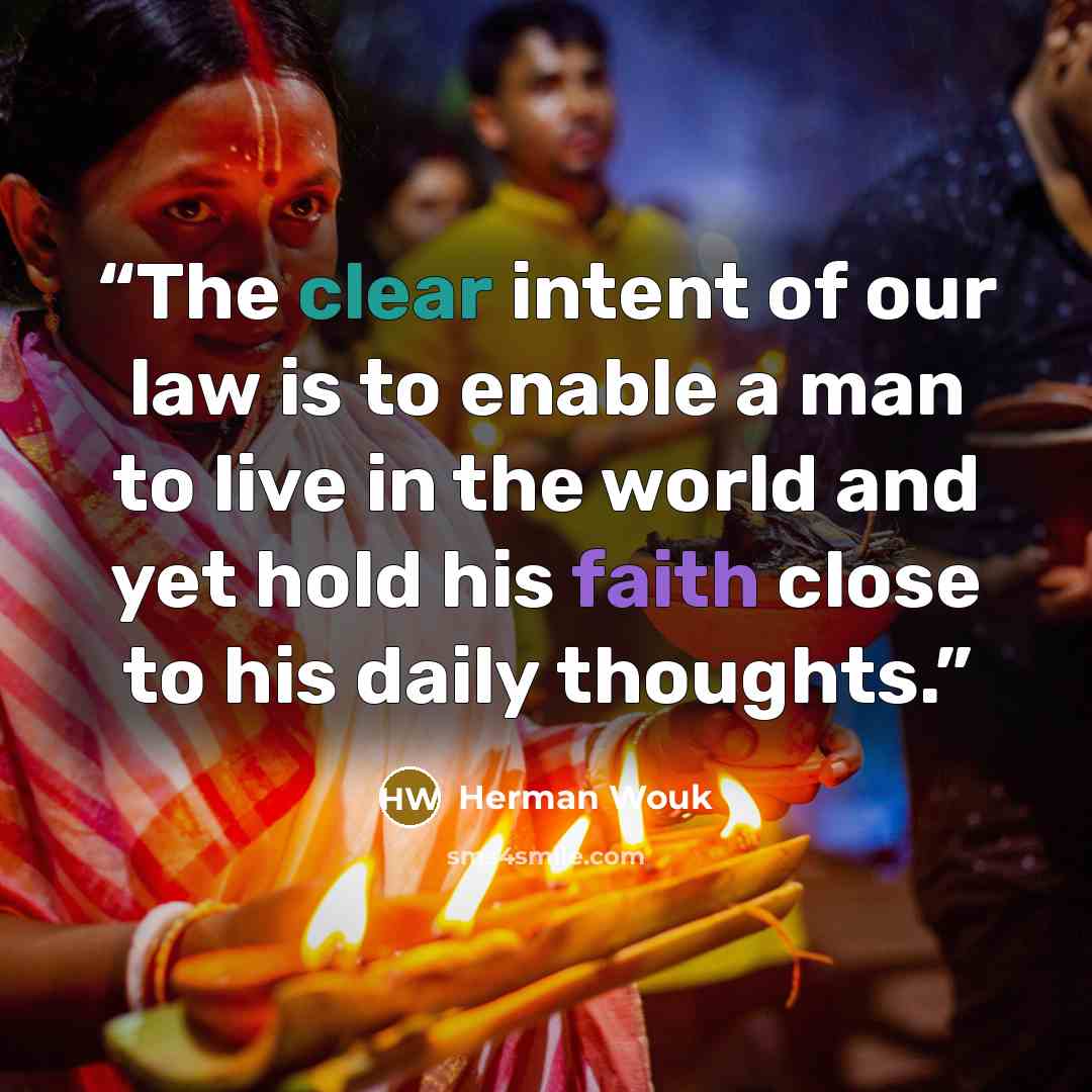“The clear intent of our law is to enable a man to live in the world and yet hold his faith close to his daily thoughts.” quote by Herman Wouk