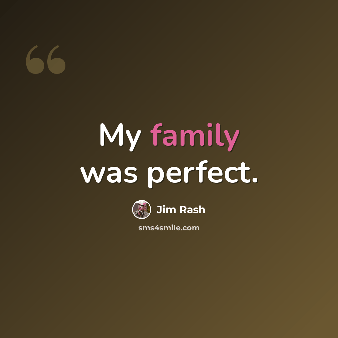 “My family was perfect.” quote by Jim Rash