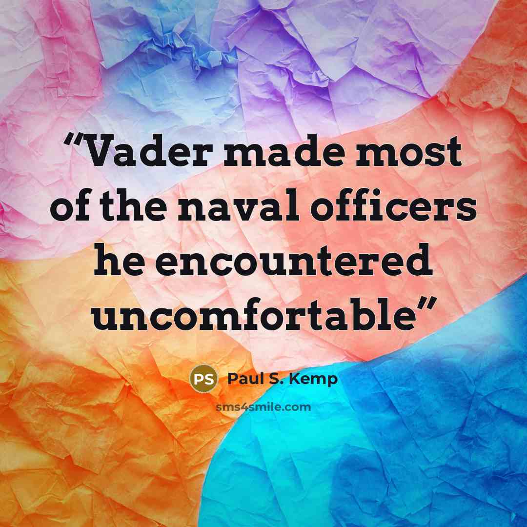 “Vader made most of the naval officers he encountered uncomfortable” quote by Paul S. Kemp