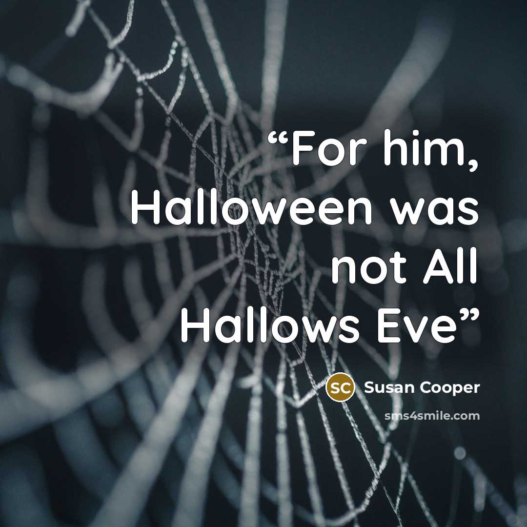 “For him, Halloween was not All Hallows Eve” quote by Susan Cooper