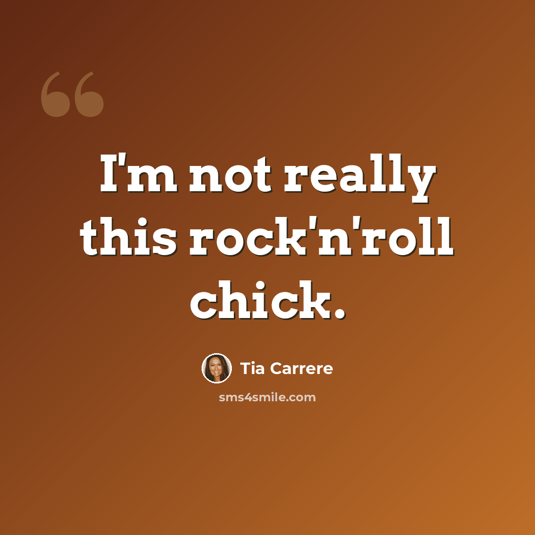 “I'm not really this rock'n'roll chick.” quote by Tia Carrere