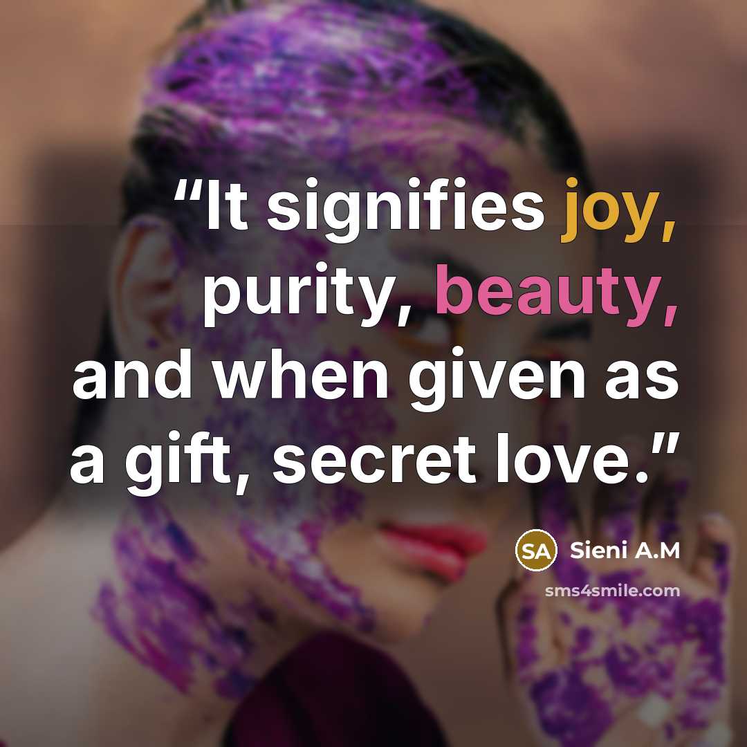 “It signifies joy, purity, beauty, and when given as a gift, secret love.” quote by Sieni A.M