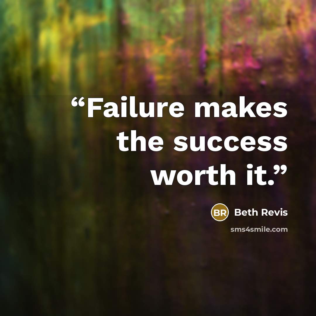 “Failure makes the success worth it.” quote by Beth Revis