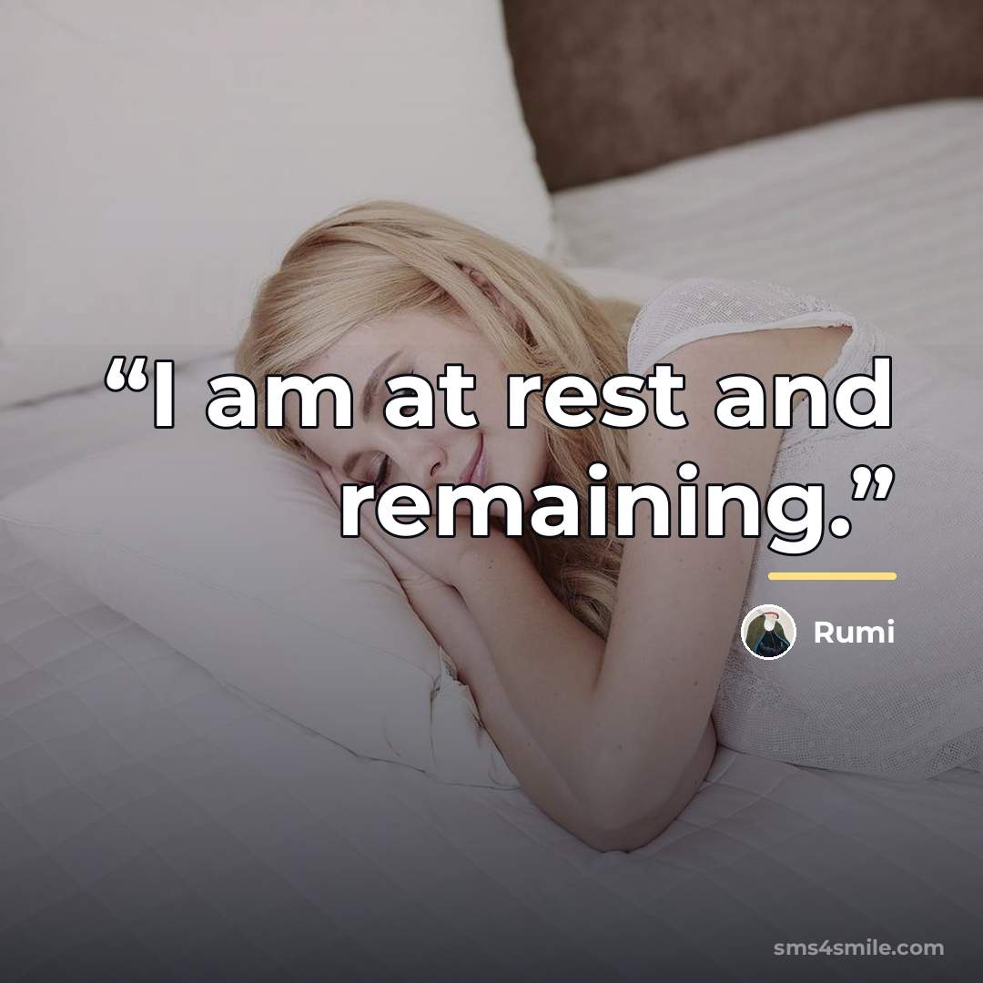 “I am at rest and remaining.” quote by Rumi