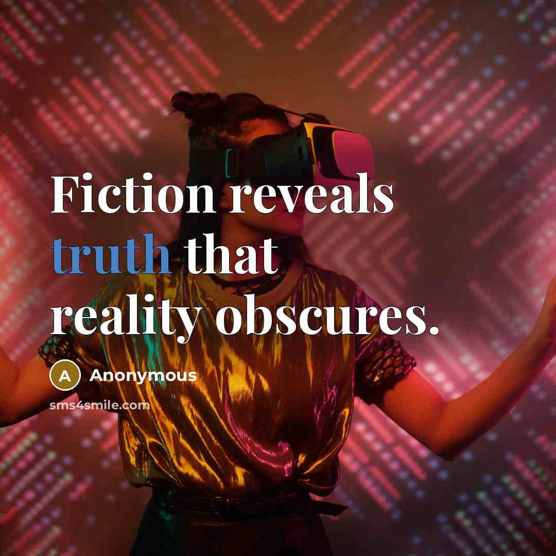“Fiction reveals truth that reality obscures.” quote by Anonymous