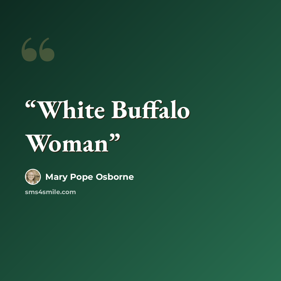 “White Buffalo Woman” quote by Mary Pope Osborne