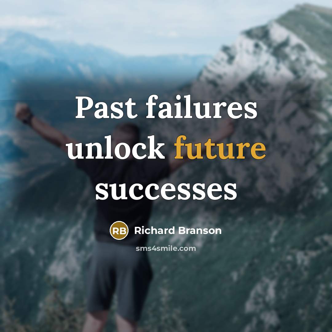 “Past failures unlock future successes” quote by Richard Branson
