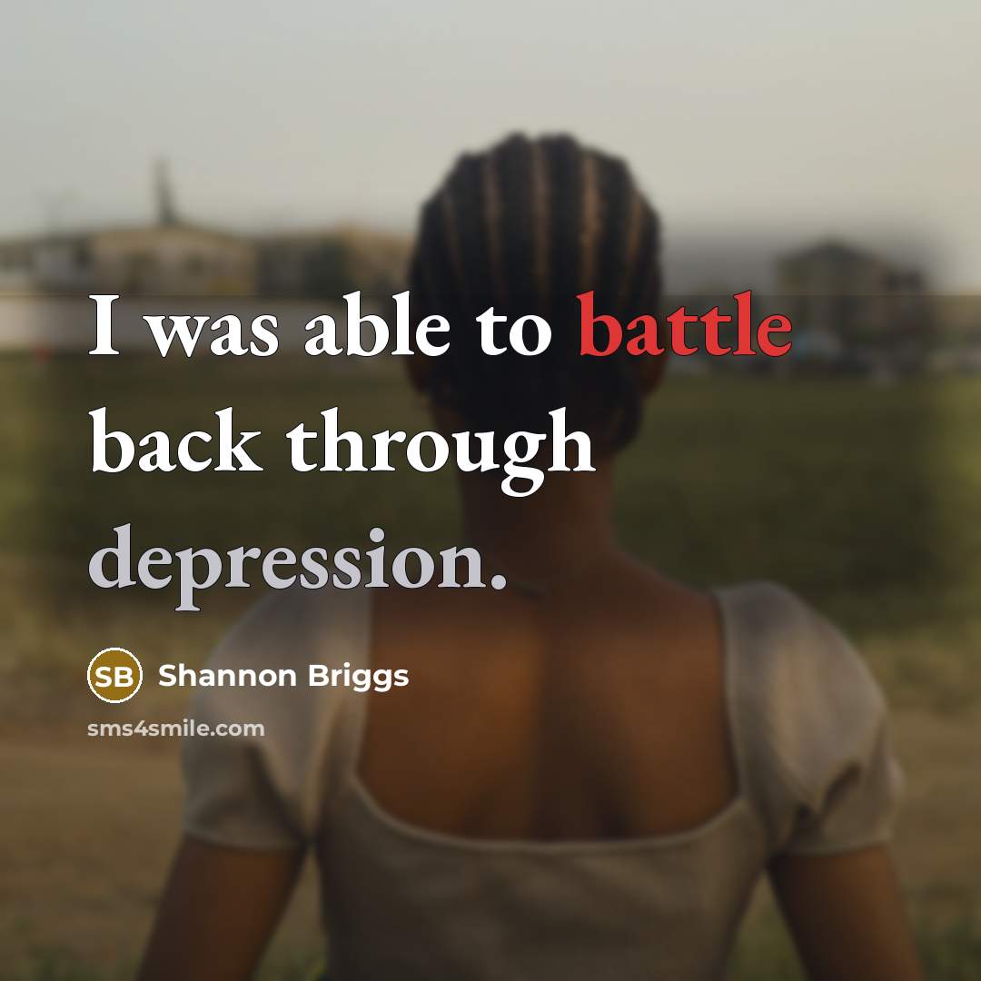 “I was able to battle back through depression.” quote by Shannon Briggs