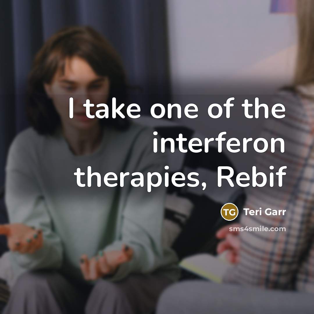 “I take one of the interferon therapies, Rebif” quote by Teri Garr