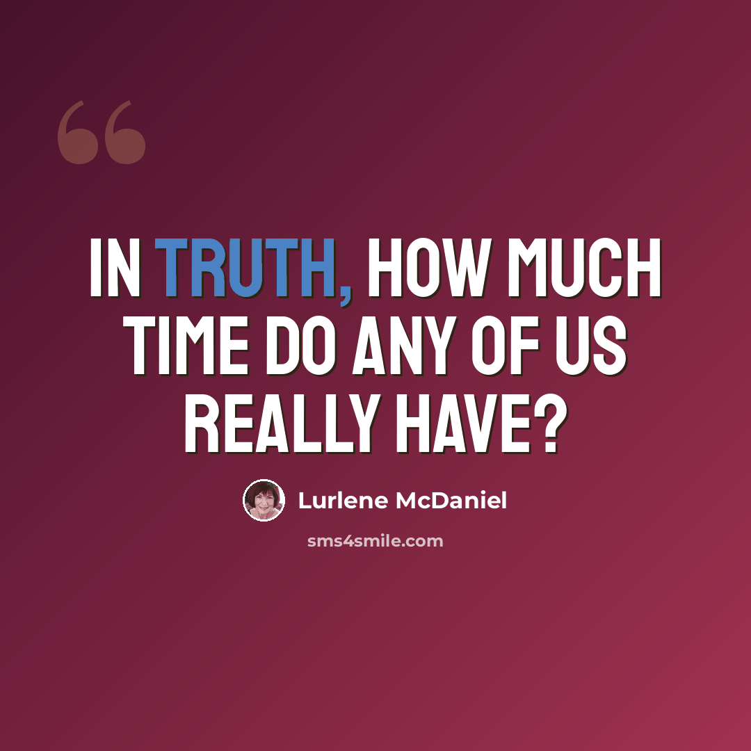 “In truth, how much time do any of us really have?” quote by Lurlene McDaniel