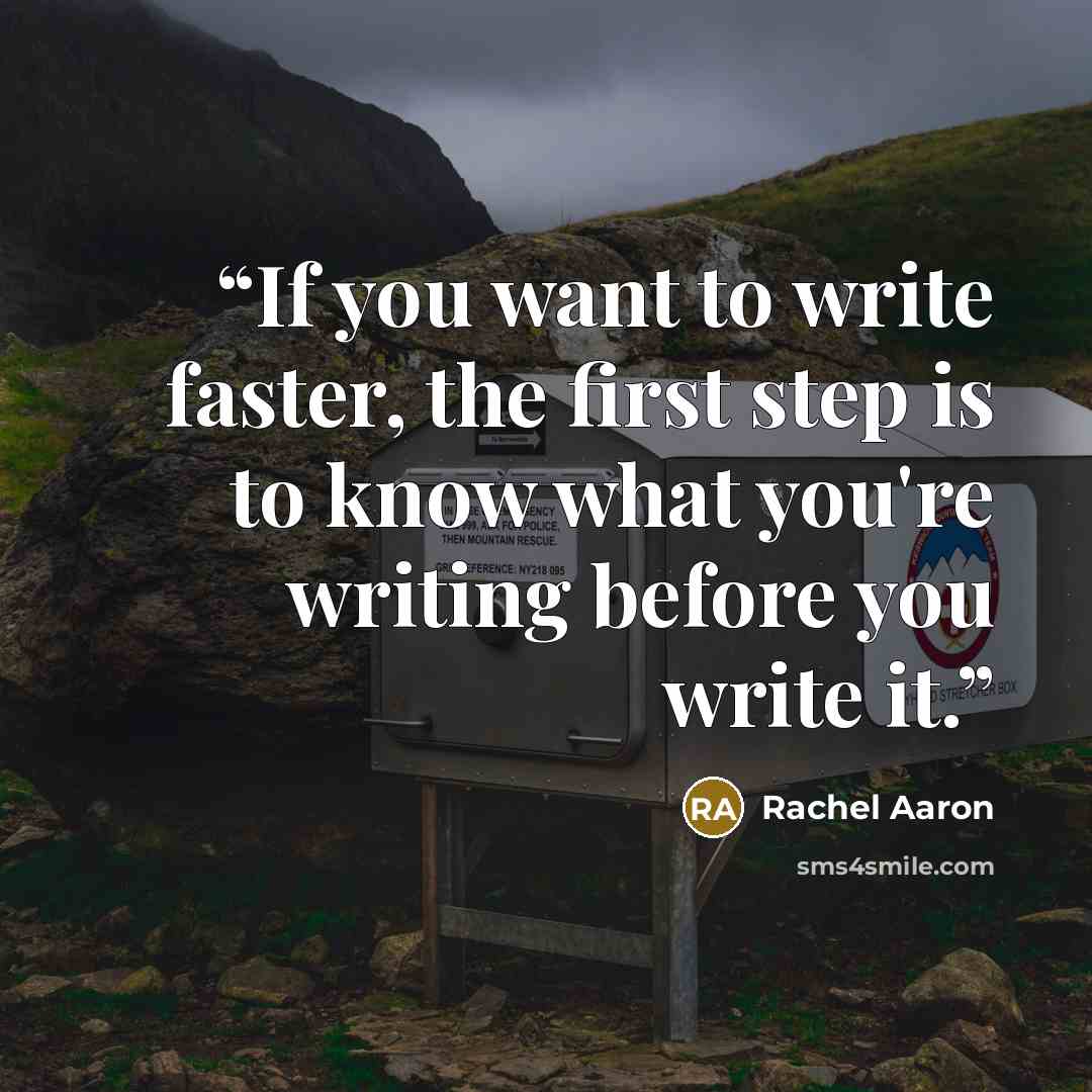 “If you want to write faster, the first step is to know what you're writing before you write it.” quote by Rachel Aaron