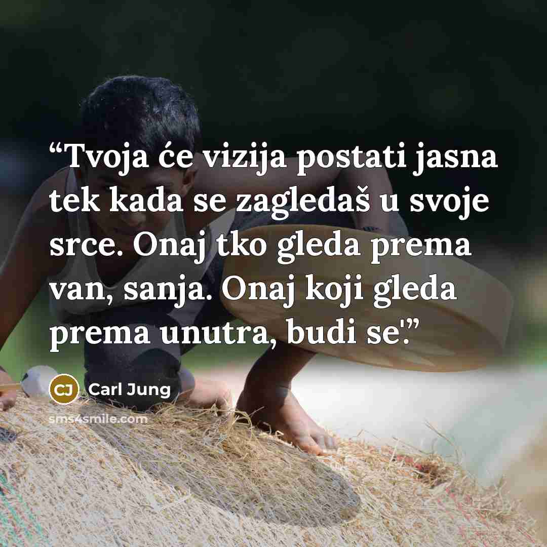 “Tvoja će vizija postati jasna tek kada se zagledaš u svoje srce. Onaj tko gleda prema van, sanja. Onaj koji gleda prema unutra, budi se'.” quote by Carl Jung