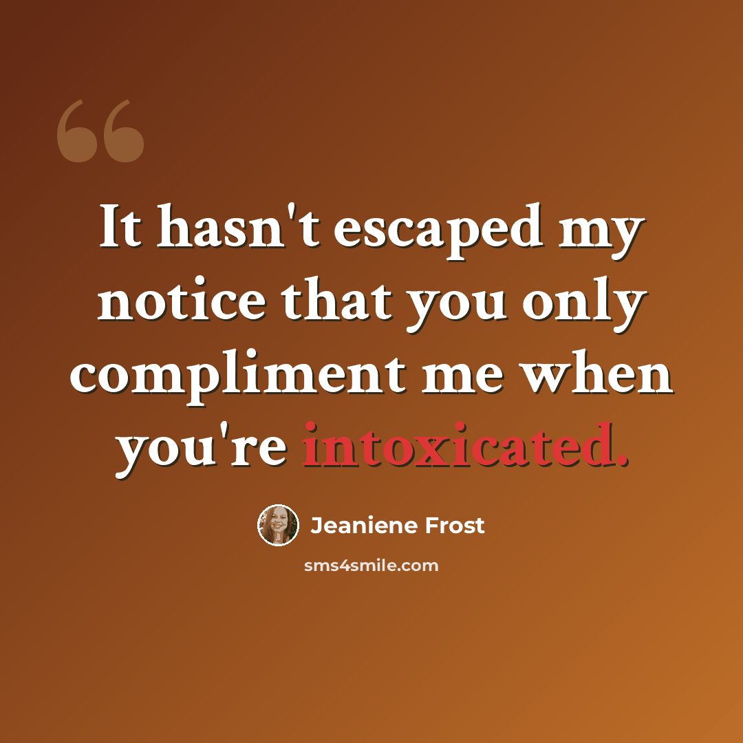 “It hasn't escaped my notice that you only compliment me when you're intoxicated.” quote by Jeaniene Frost