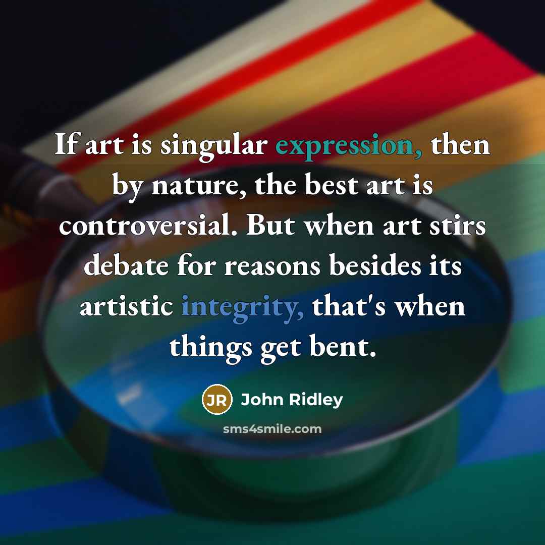 “If art is singular expression, then by nature, the best art is controversial. But when art stirs debate for reasons besides its artistic integrity, that's when things get bent.” quote by John Ridley