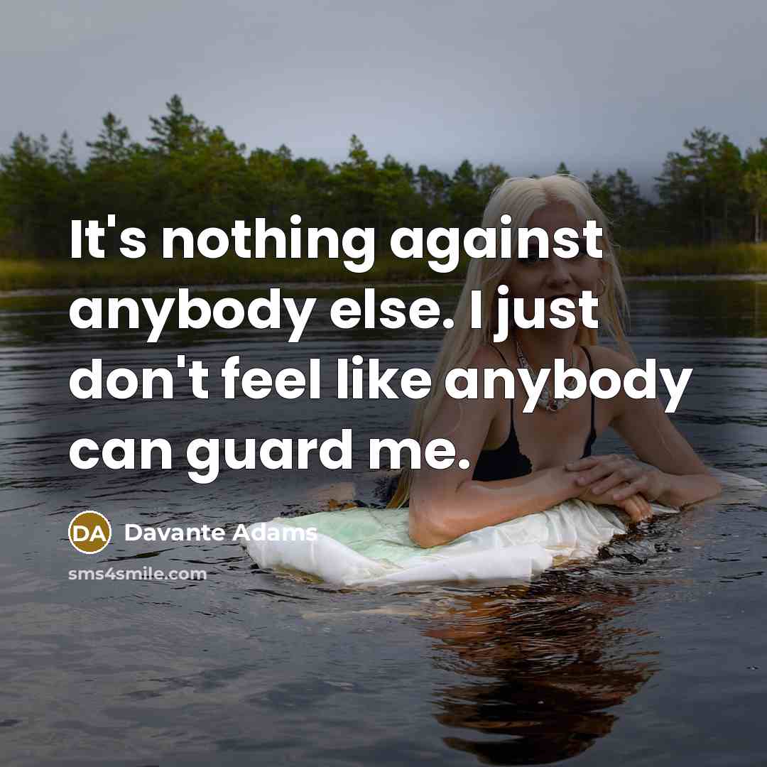 “It's nothing against anybody else. I just don't feel like anybody can guard me.” quote by Davante Adams