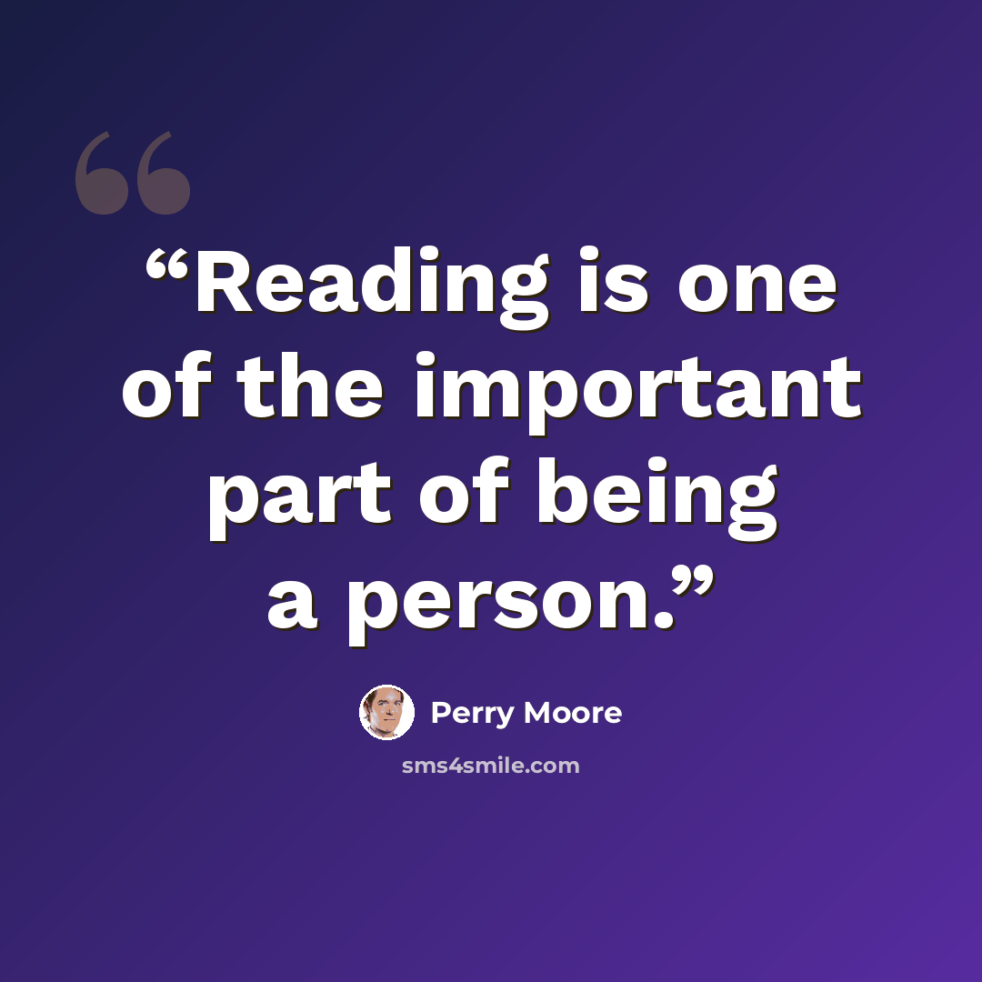 “Reading is one of the important part of being a person.” quote by Perry Moore