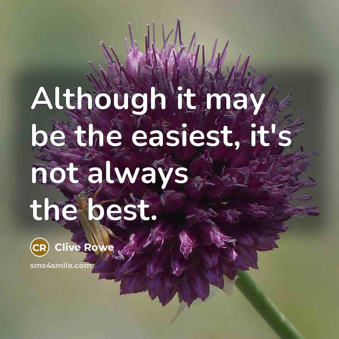 “Although it may be the easiest, it's not always the best.” quote by Clive Rowe