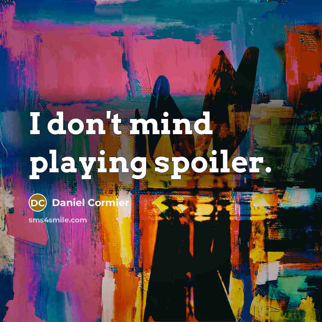 “I don't mind playing spoiler.” quote by Daniel Cormier
