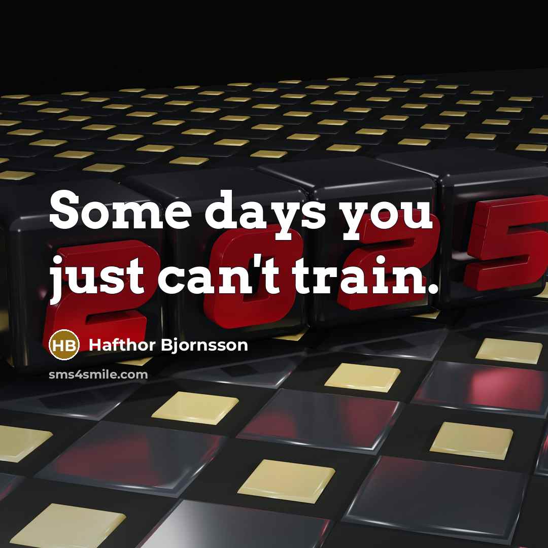 “Some days you just can't train.” quote by Hafthor Bjornsson