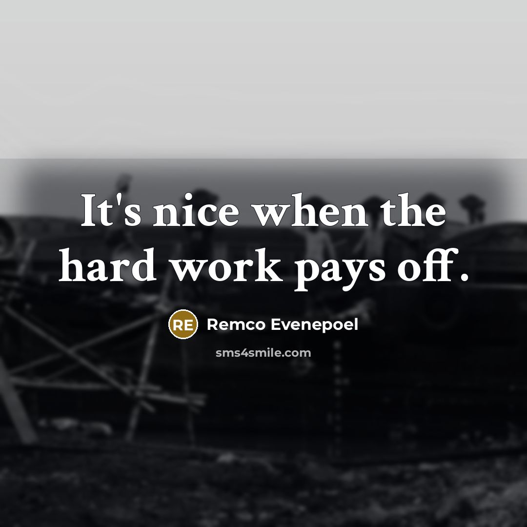 “It's nice when the hard work pays off.” quote by Remco Evenepoel