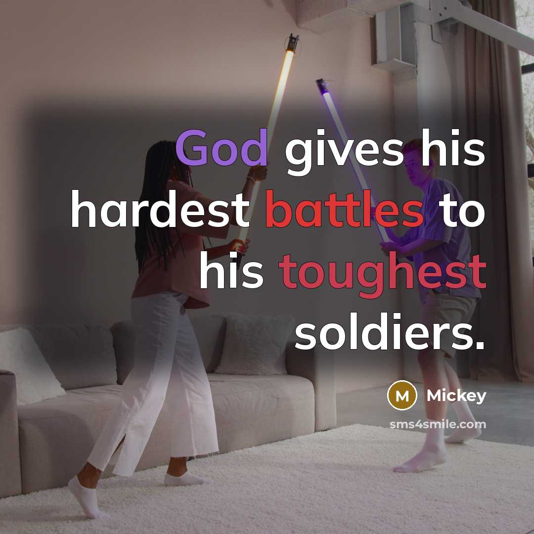 “God gives his hardest battles to his toughest soldiers.” quote by Mickey