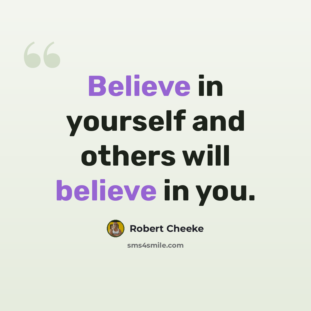 “Believe in yourself and others will believe in you.” quote by Robert Cheeke