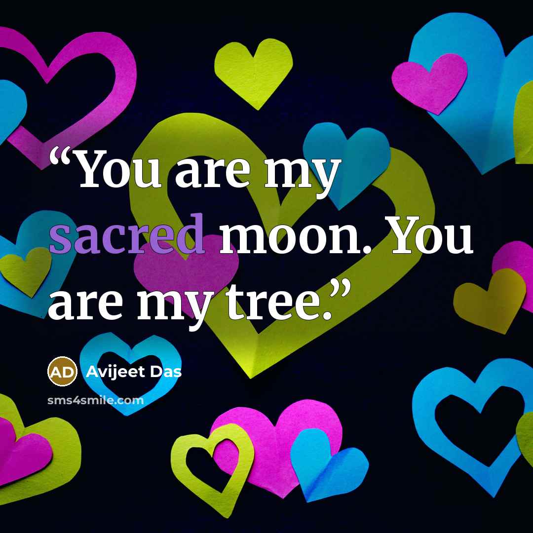 “You are my sacred moon. You are my tree.” quote by Avijeet Das