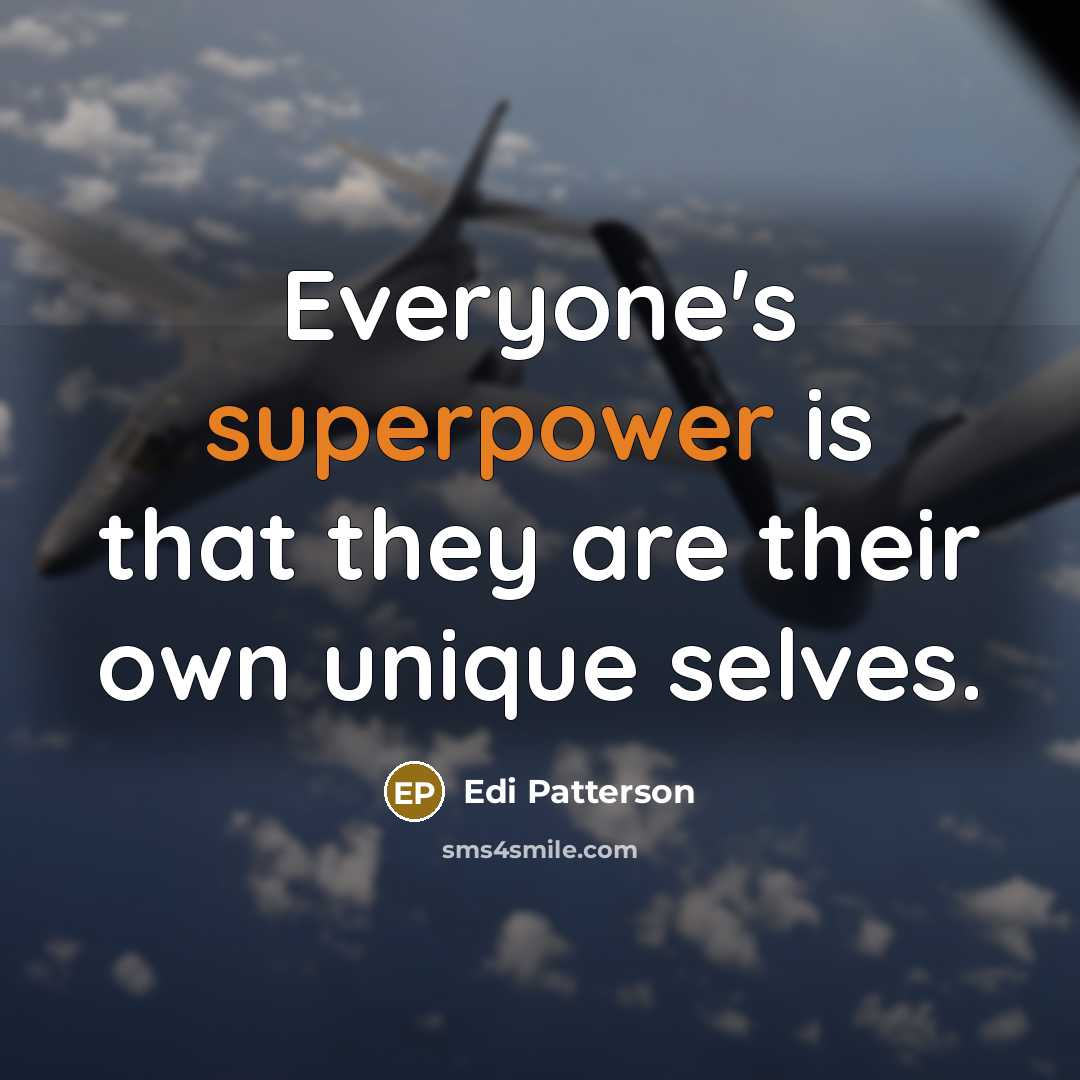“Everyone's superpower is that they are their own unique selves.” quote by Edi Patterson