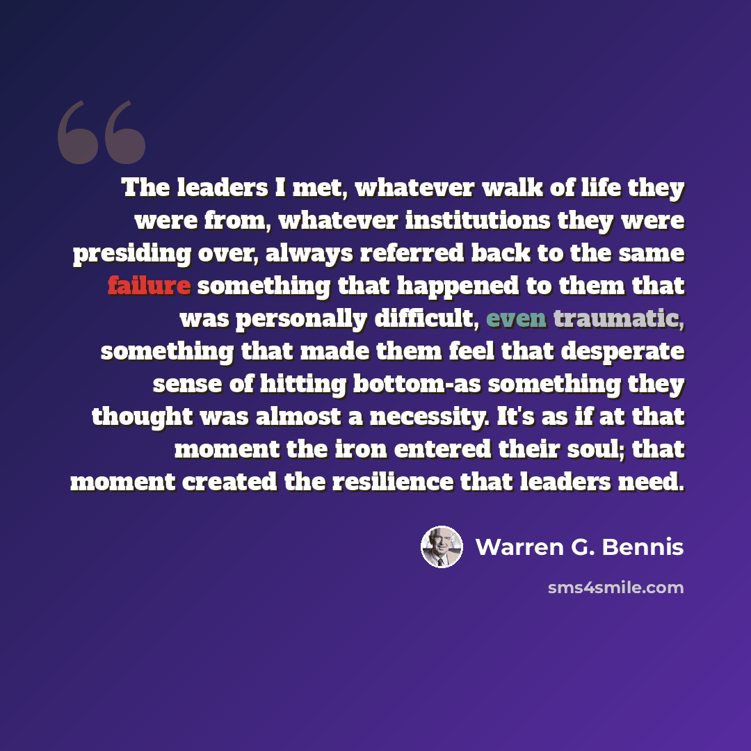 “The leaders I met, whatever walk of life they were from, whatever institutions they were presiding over, always referred back to the same failure something that happened to them that was personally difficult, even traumatic, something that made them feel that desperate sense of hitting bottom-as…” quote by Warren G. Bennis
