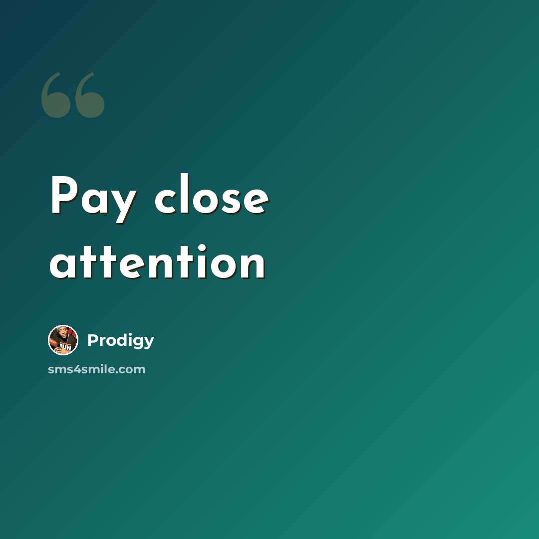 “Pay close attention” quote by Prodigy