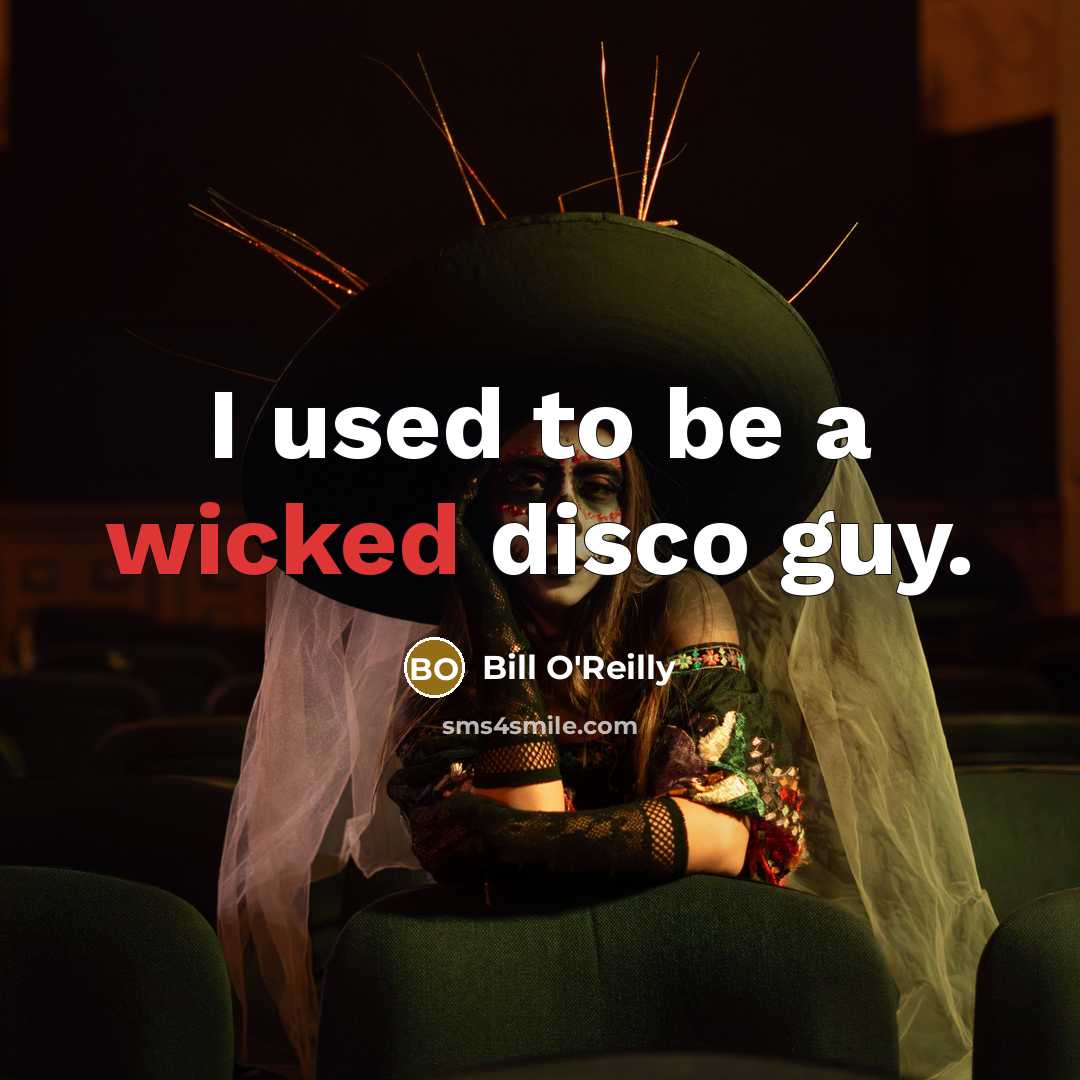 “I used to be a wicked disco guy.” quote by Bill O'Reilly