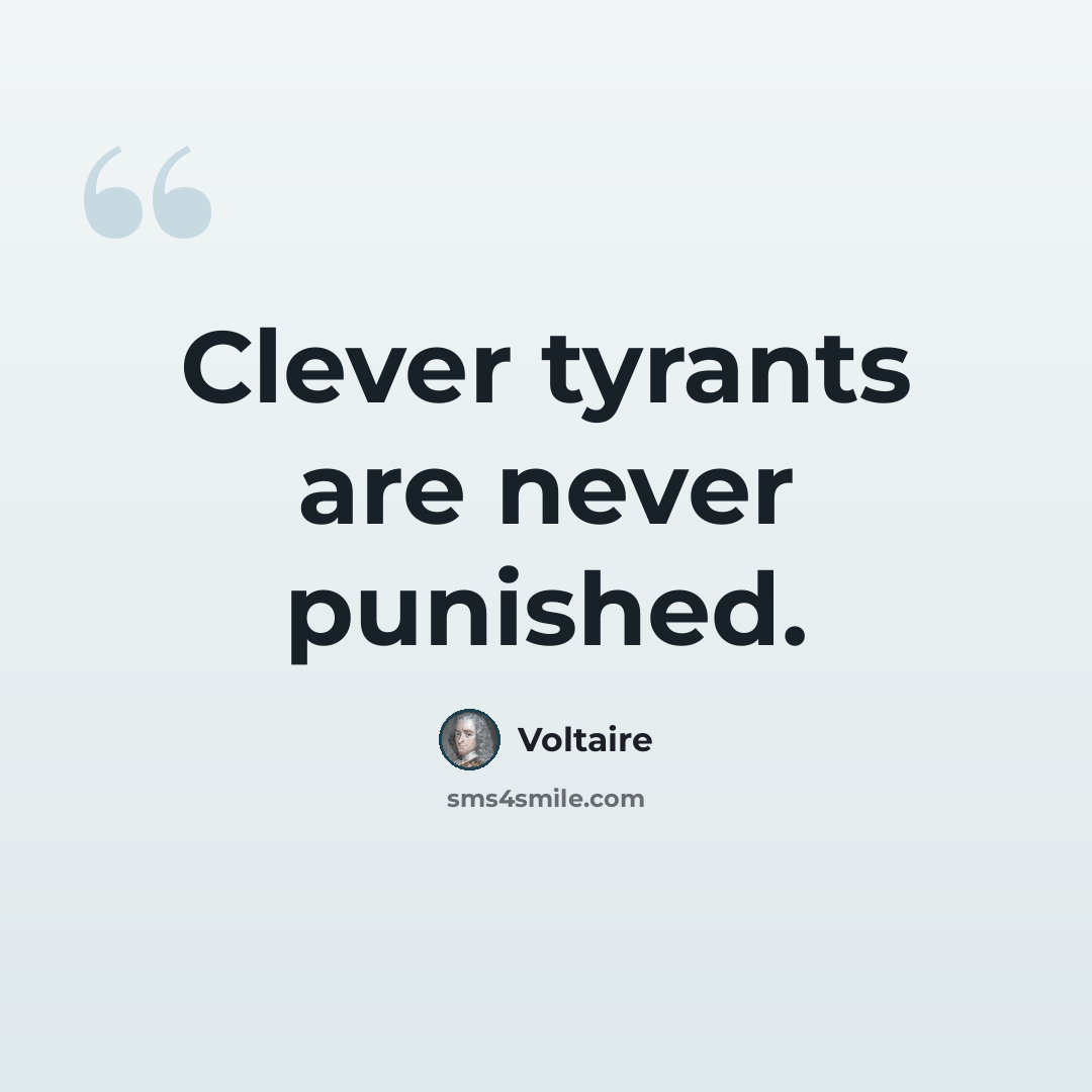 “Clever tyrants are never punished.” quote by Voltaire
