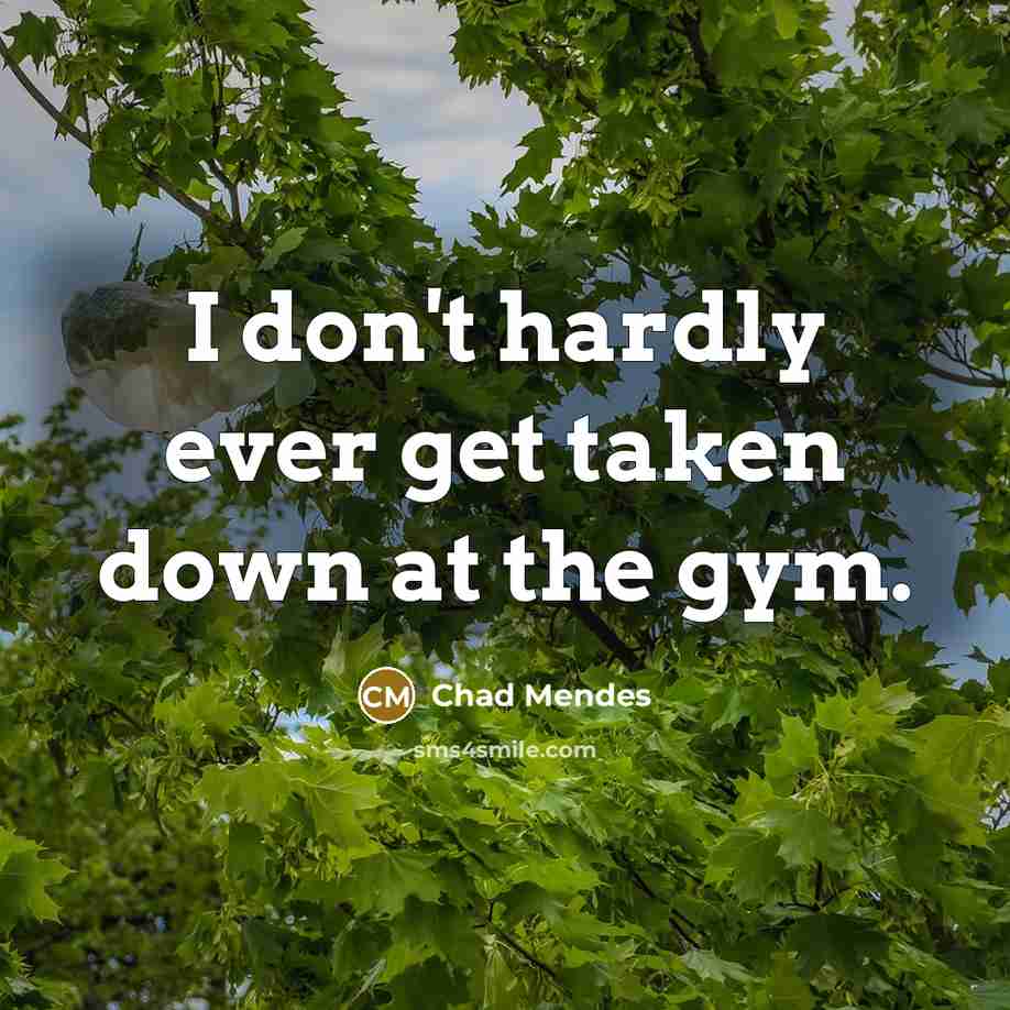 “I don't hardly ever get taken down at the gym.” quote by Chad Mendes