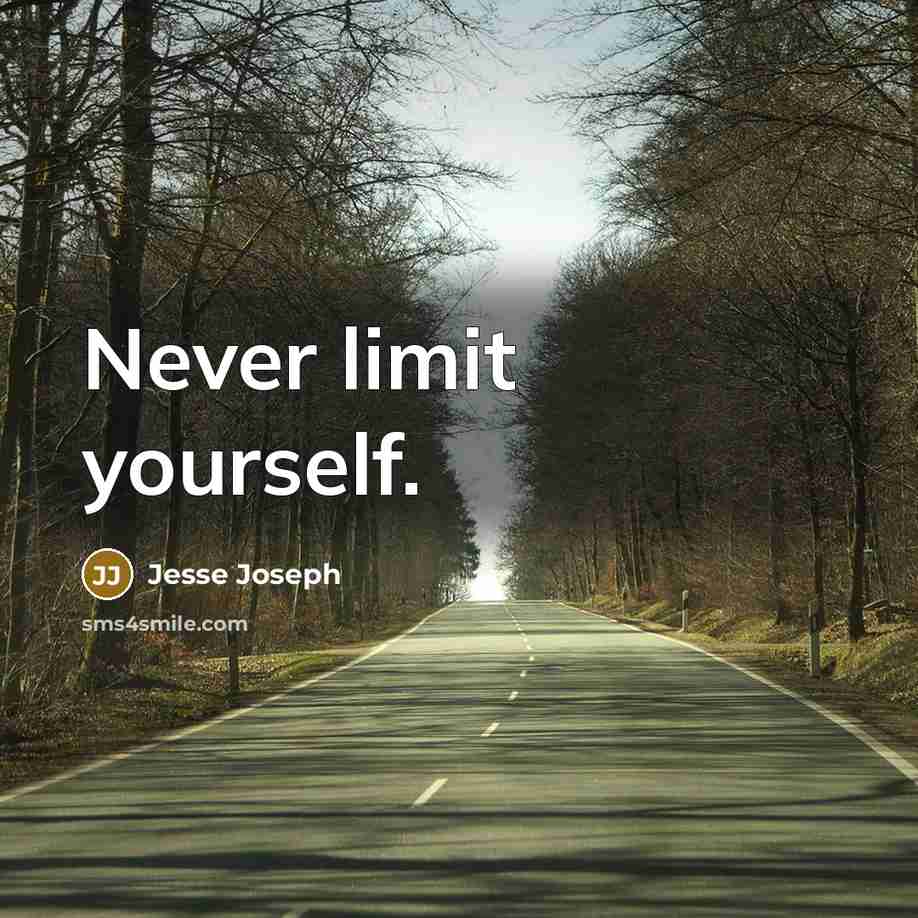 “Never limit yourself.” quote by Jesse Joseph