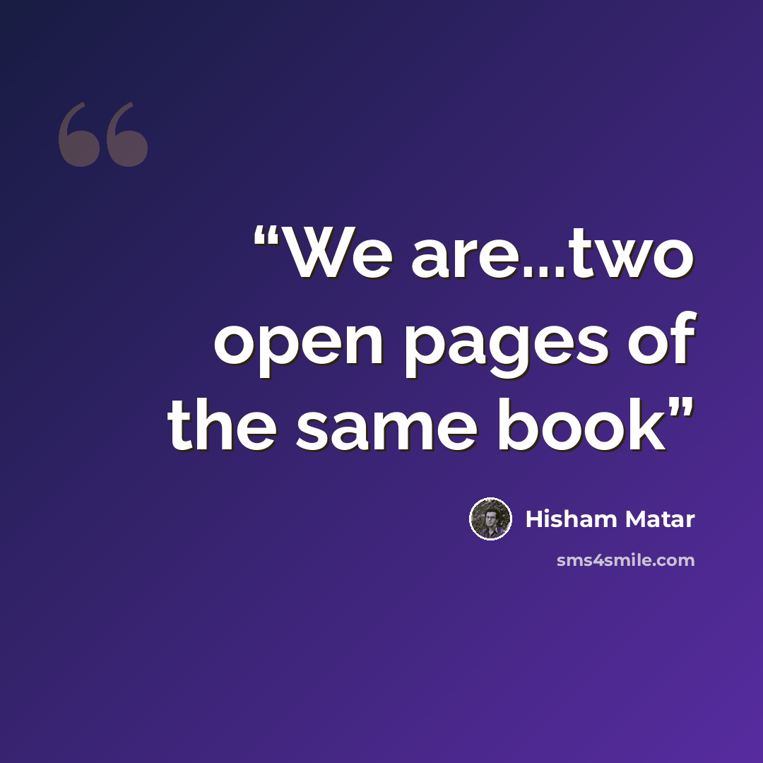 “We are...two open pages of the same book” quote by Hisham Matar