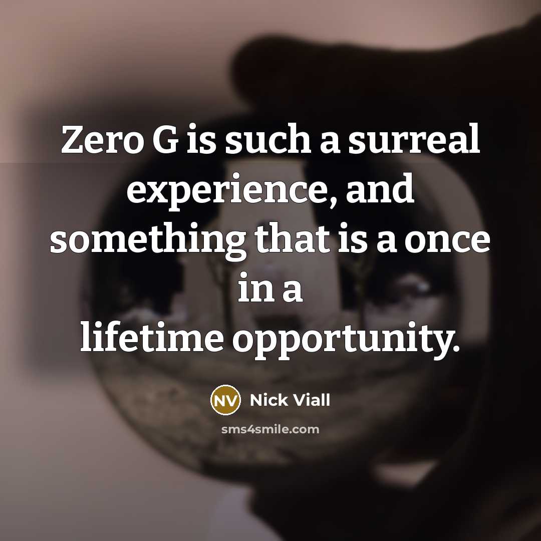 “Zero G is such a surreal experience, and something that is a once in a lifetime opportunity.” quote by Nick Viall