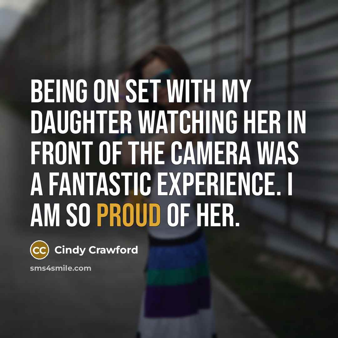 “Being on set with my daughter watching her in front of the camera was a fantastic experience. I am so proud of her.” quote by Cindy Crawford