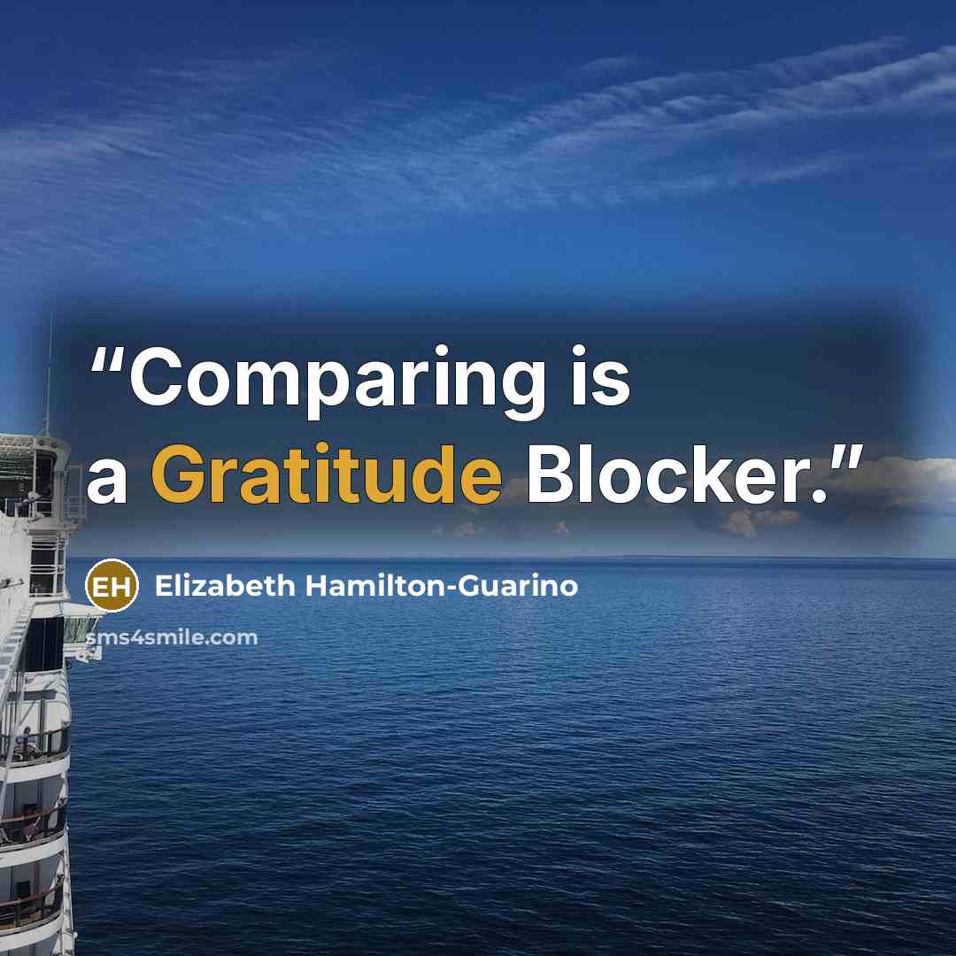 “Comparing is a Gratitude Blocker.” quote by Elizabeth Hamilton-Guarino