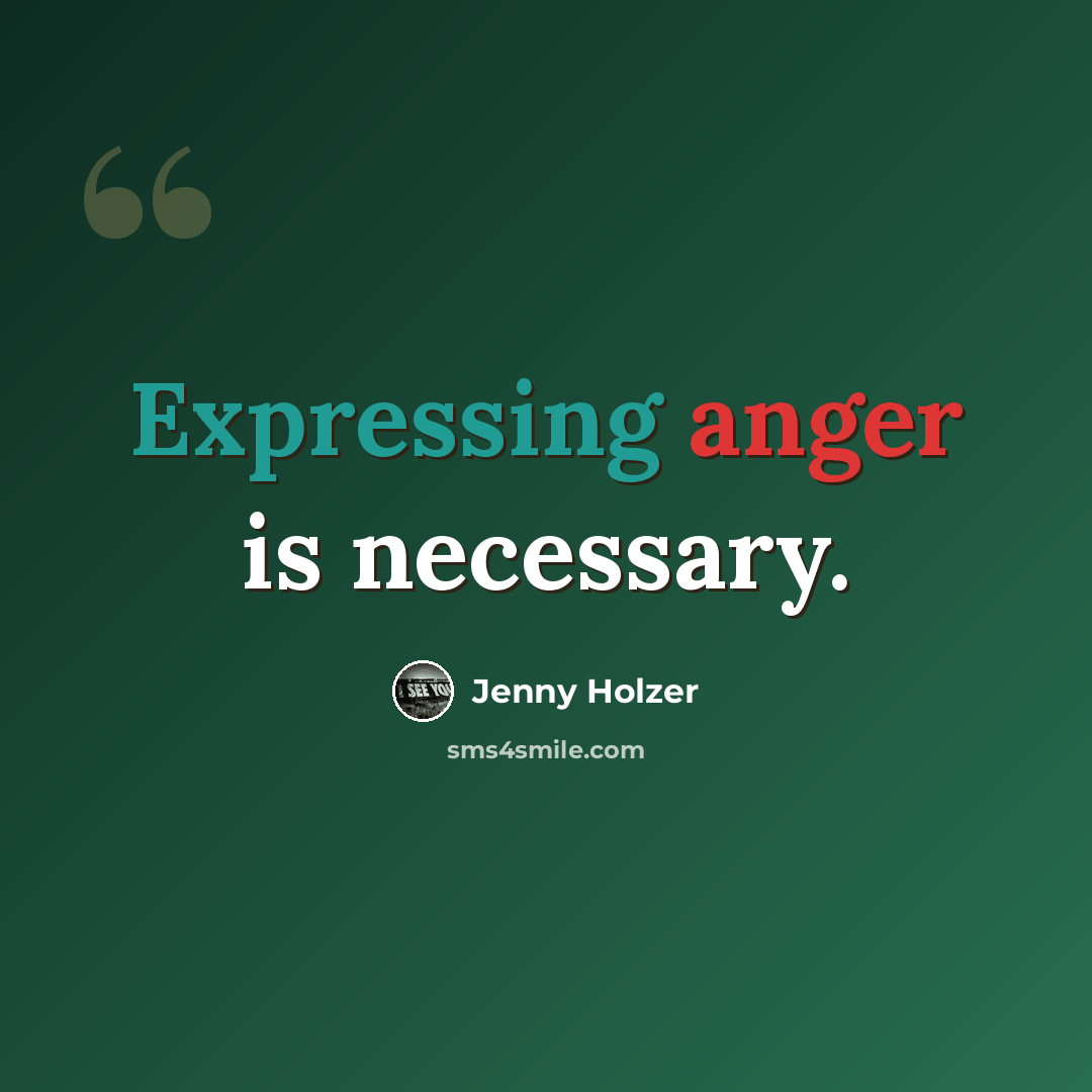 “Expressing anger is necessary.” quote by Jenny Holzer