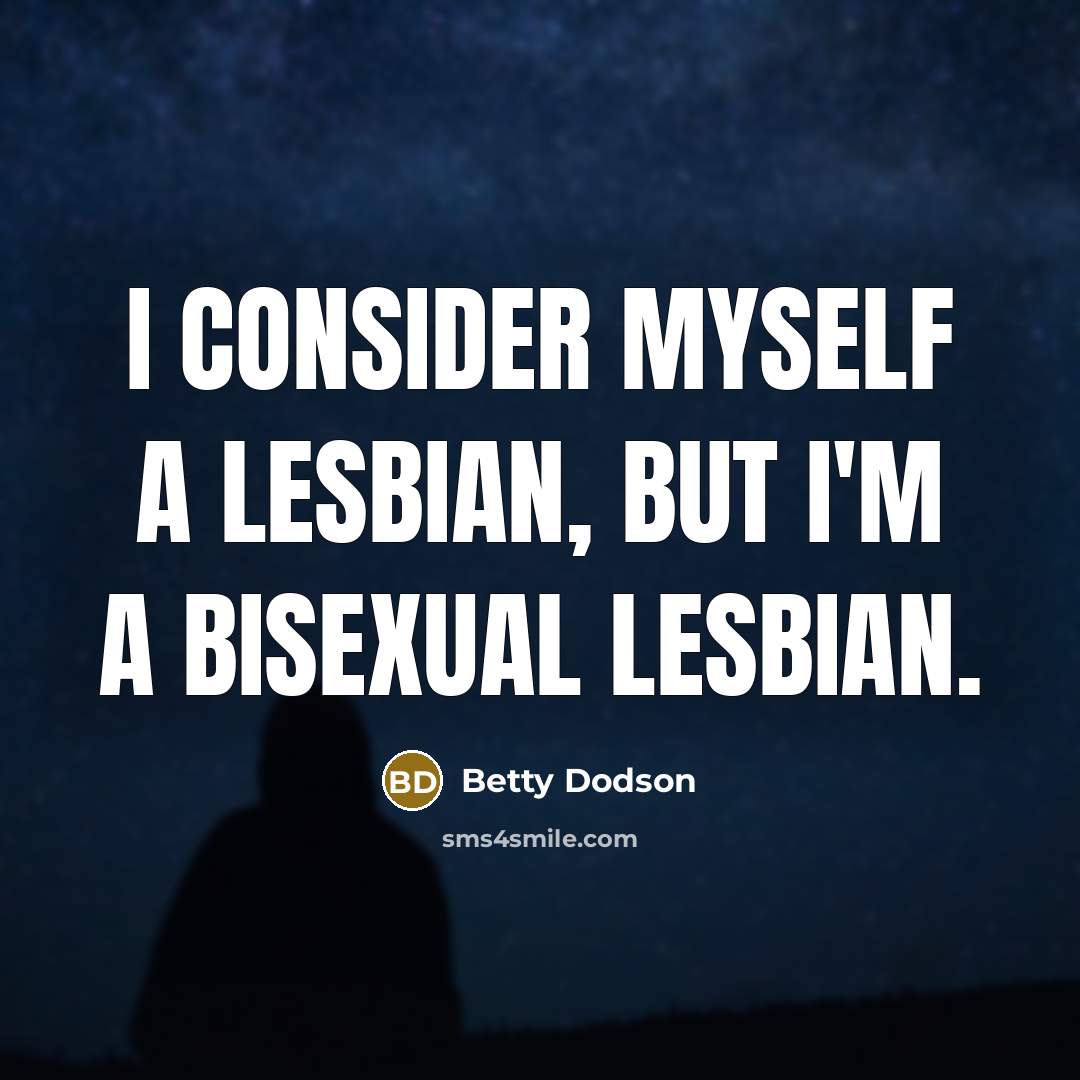 “I consider myself a lesbian, but I'm a bisexual lesbian.” quote by Betty Dodson