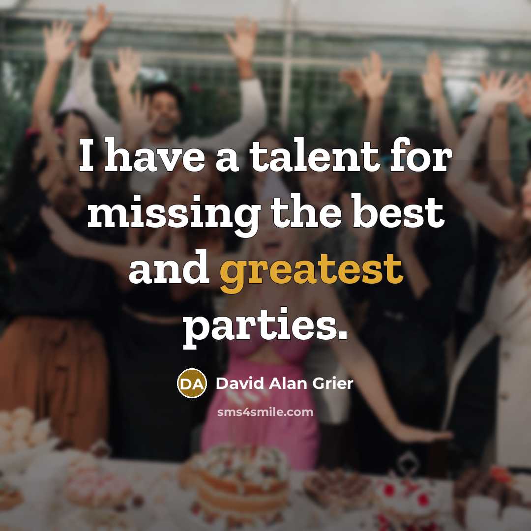 “I have a talent for missing the best and greatest parties.” quote by David Alan Grier