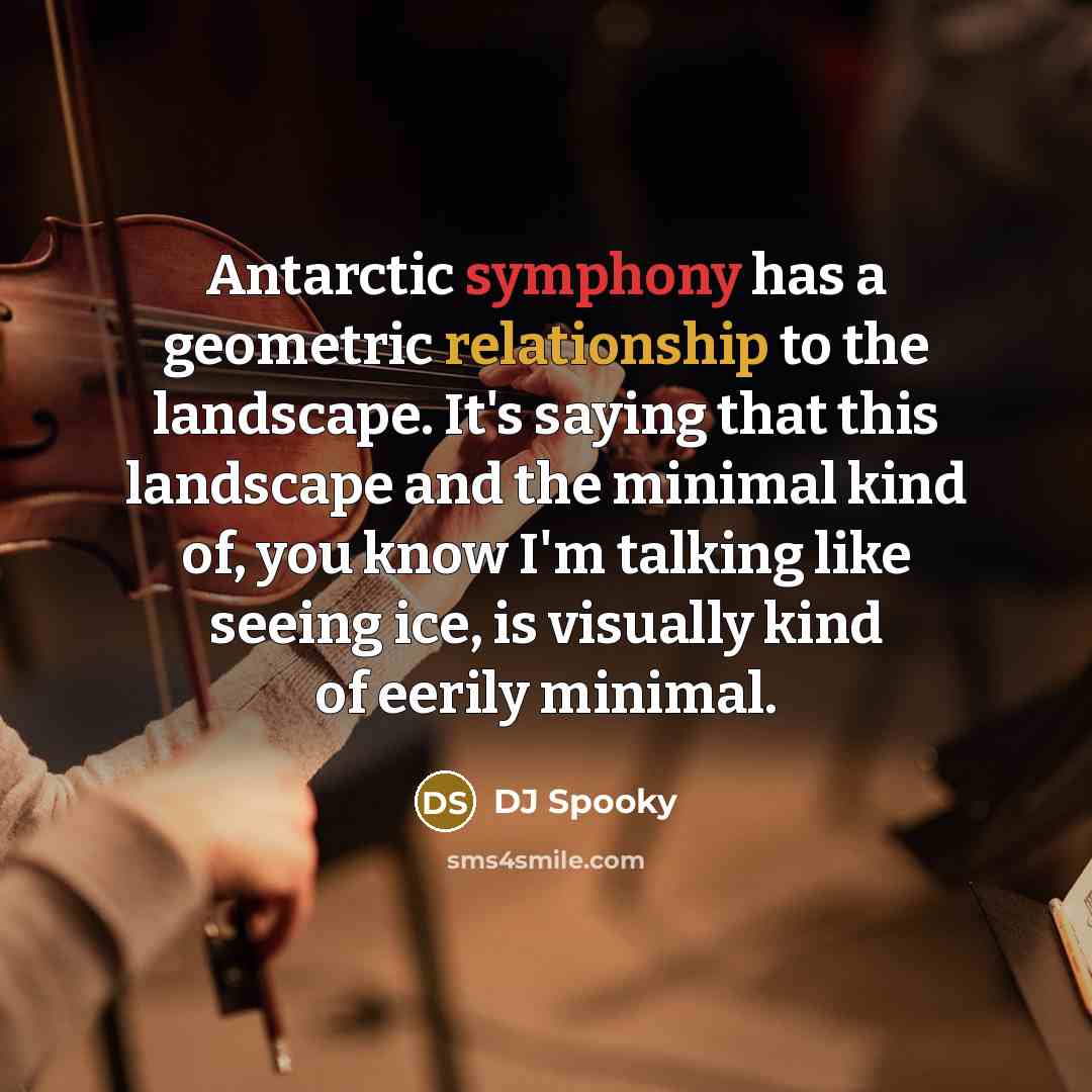 “Antarctic symphony has a geometric relationship to the landscape. It's saying that this landscape and the minimal kind of, you know I'm talking like seeing ice, is visually kind of eerily minimal.” quote by DJ Spooky